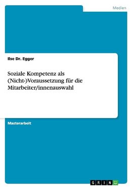 Soziale Kompetenz als (Nicht-)Voraussetzung für die Mitarbeiter/innenauswahl