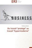 Du travail "protégé" au travail "hypermoderne"