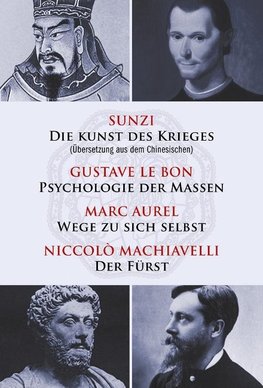 Die Kunst des Krieges - Psychologie der Massen - Wege zu sich selbst - Der Fürst