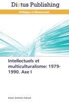 Intellectuels et multiculturalisme: 1979-1990. Axe I