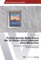 Psycho-soziale Bedürfnisse der zu Hause allein lebenden alten Menschen