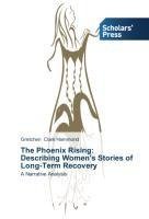 The Phoenix Rising:   Describing Women's Stories of Long-Term Recovery