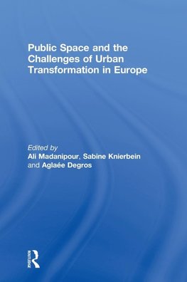 Public Space and the Challenges of Urban Transformation in Europe