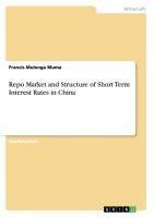 Repo Market and Structure of Short Term Interest Rates in China