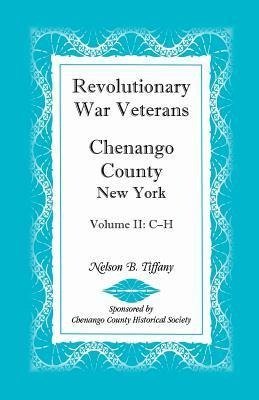 Revolutionary War Veterans, Chenango County, New York, Volume II, C-H