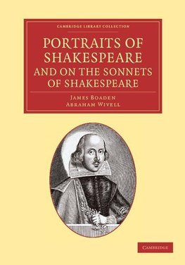 Portraits of Shakespeare, and on the Sonnets of Shakespeare