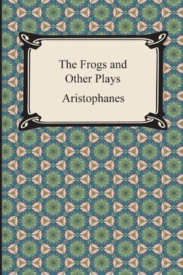 The Frogs and Other Plays