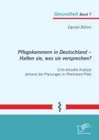 Pflegekammern in Deutschland - Halten sie, was sie versprechen? Eine aktuelle Analyse anhand der Planungen in Rheinland-Pfalz