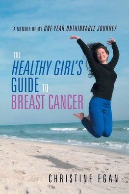 The Healthy Girl's Guide to Breast Cancer