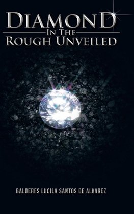 Diamond in the Rough Unveiled