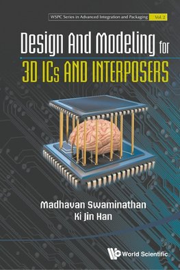 Madhavan, S:  Design And Modeling For 3d Ics And Interposers