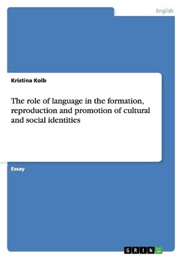 The role of language in the formation, reproduction and promotion of cultural and social identities