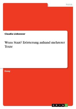 Wozu Staat? Erörterung anhand mehrerer Texte