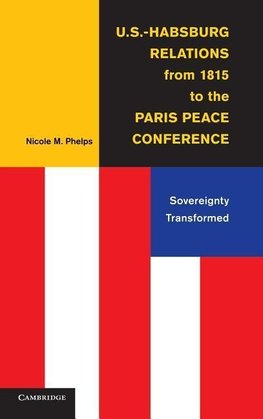 U.S.-Habsburg Relations from 1815 to the Paris Peace Conference