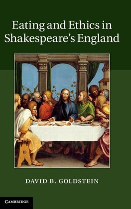 Goldstein, D: Eating and Ethics in Shakespeare's England