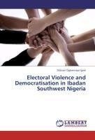 Electoral Violence and Democratisation in Ibadan Southwest Nigeria