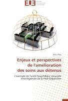 Enjeux et perspectives  de l'amélioration  des soins aux détenus