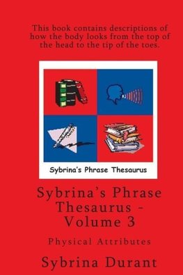 Sybrina's Phrase Thesaurus - Volume 3 - Physical Attributes