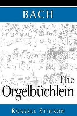 Stinson, R: Bach: The Orgelb¿chlein