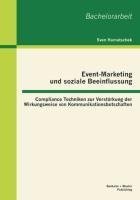 Event-Marketing und soziale Beeinflussung: Compliance Techniken zur Verstärkung der Wirkungsweise von Kommunikationsbotschaften