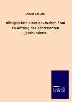 Alltagsleben einer deutschen Frau zu Anfang des achtzehnten Jahrhunderts