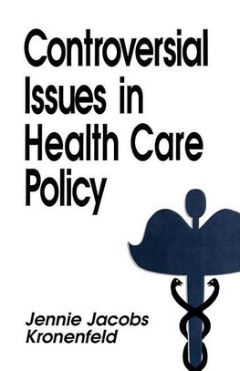 Kronenfeld, J: Controversial Issues in Health Care Policy