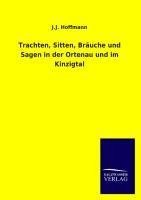 Trachten, Sitten, Bräuche und Sagen in der Ortenau und im Kinzigtal