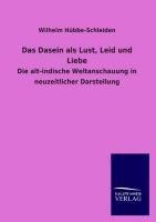 Das Dasein als Lust, Leid und Liebe