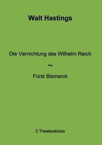 Die Vernichtung des Wilhelm Reich - Fürst Bismarck