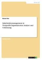 Stakeholdermanagement in Nonprofit-Organisationen. Analyse und Umsetzung