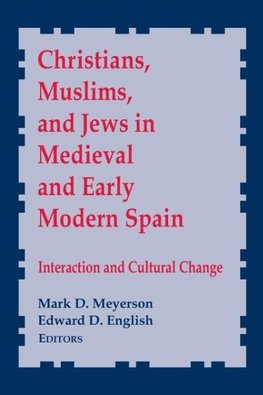 Christians, Muslims, and Jews in Medieval and Early Modern Spain