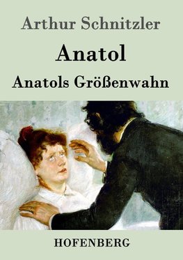 Anatol / Anatols Größenwahn