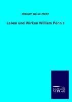 Leben und Wirken William Penn's