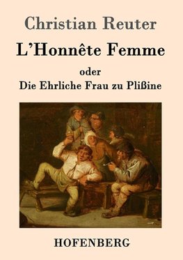 L'Honnête Femme oder Die Ehrliche Frau zu Plißine