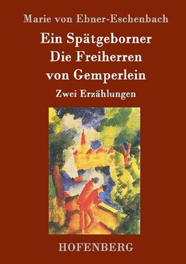 Ein Spätgeborner / Die Freiherren von Gemperlein