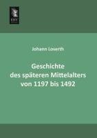 Geschichte des späteren Mittelalters von 1197 bis 1492