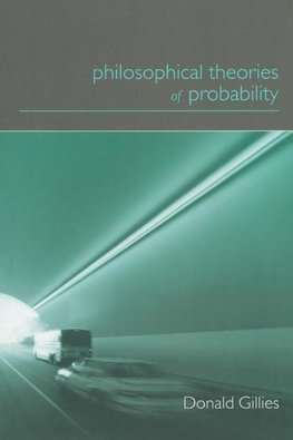 Gillies, D: Philosophical Theories of Probability