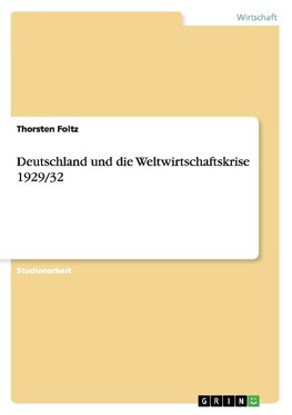 Deutschland und die Weltwirtschaftskrise 1929/32