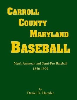 Carroll County, Maryland Baseball, Men's Amateur & Semi-Pro Baseball, 1850-1999