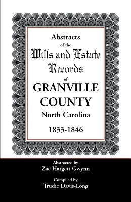 Abstracts of the Wills and Estate Records of Granville County, North Carolina, 1833-1846