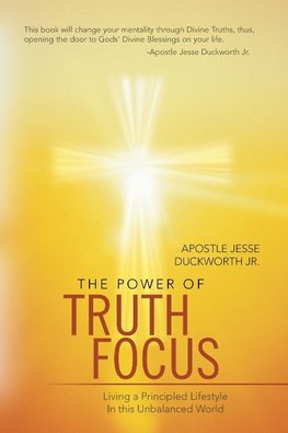 The Power of Truth Focus