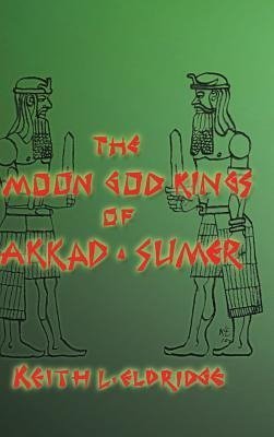 The Moon God Kings of Akkad and Sumer