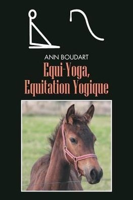 Boudart, A: Equi-Yoga, Equitation Yogique