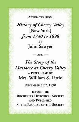 Abstracts from History of Cherry Valley from 1798 to 1898 and the Story of the Massacre at Cherry Valley (New York)