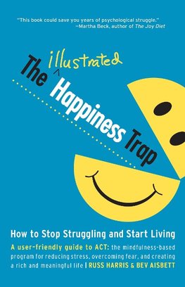 The Illustrated Happiness Trap: How to Stop Struggling and Start Living