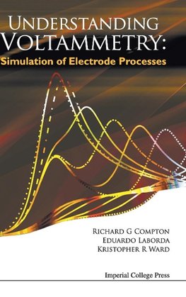 Compton Richard Guy:  Understanding Voltammetry: Simulation