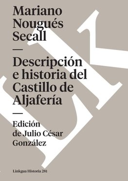 Descripción e historia del Castillo de Aljafería sito extramuros de la ciudad de Zaragoza