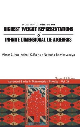 Bombay Lectures on Highest Weight Representations of Infinite Dimensional Lie Algebras (2nd Edition)