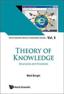 Burgin, M: Theory Of Knowledge: Structures And Processes