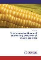 Study on adoption and marketing behavior of maize growers